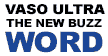 Vaso Ultra The New Buzz Word