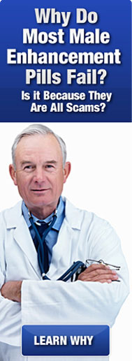 Why Do Most Male Enhancement Pills Fail?